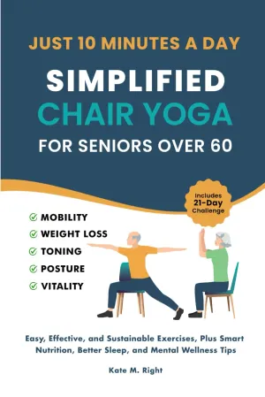 Simplified Chair Yoga for Seniors Over 60: Transform Your Life in Just 10 Minutes a Day With Easy Moves for Mobility, Weight Loss, Better Posture, Balance, and Vitality Paperback  February 22, 2025