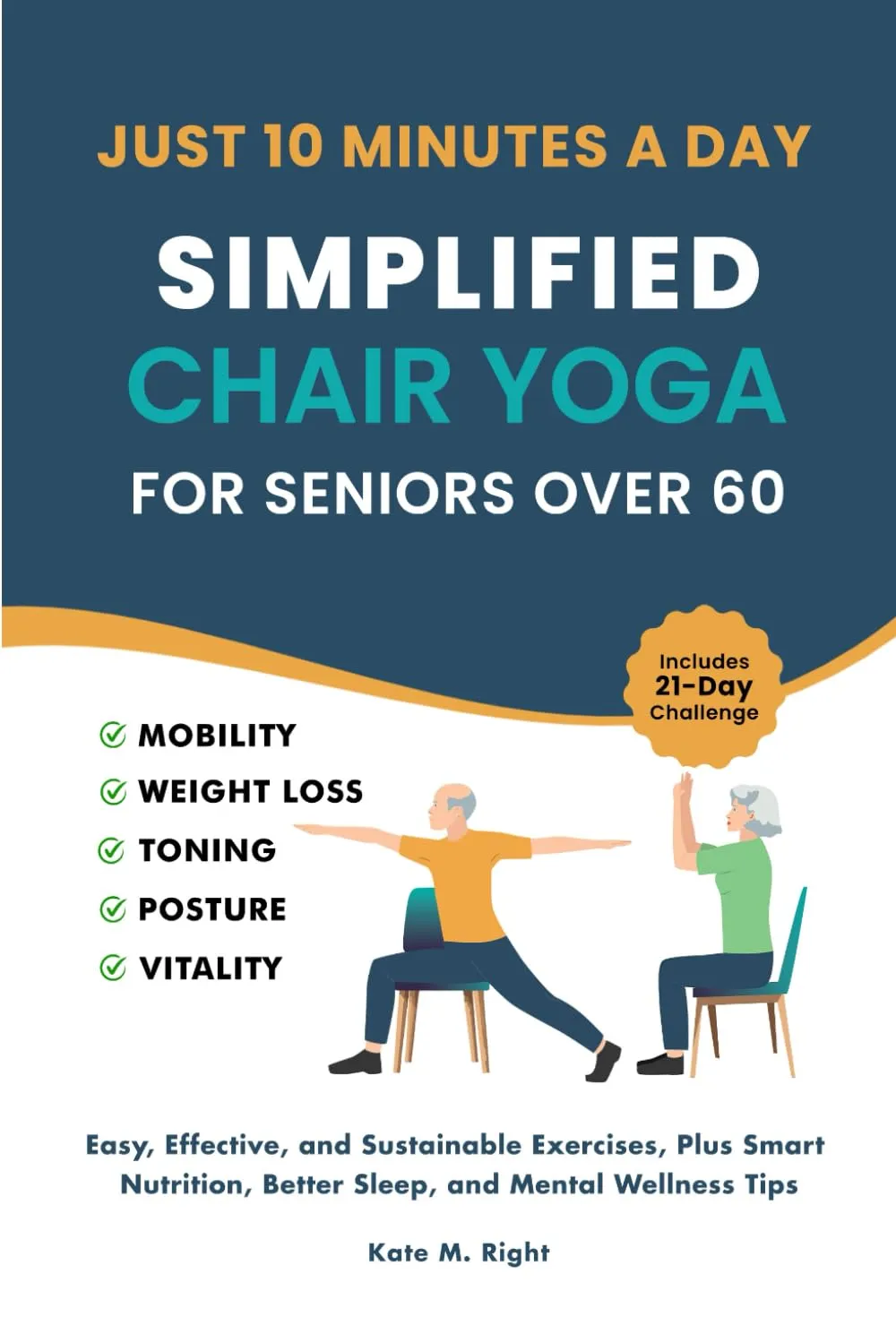 Simplified Chair Yoga for Seniors Over 60: Transform Your Life in Just 10 Minutes a Day With Easy Moves for Mobility, Weight Loss, Better Posture, Balance, and Vitality Paperback  February 22, 2025