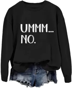 Ummm No Women Funny Crewneck Sweatshirt Casual Long Sleeve Top Pullovers