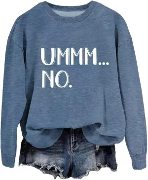 Ummm No Women Funny Crewneck Sweatshirt Casual Long Sleeve Top Pullovers